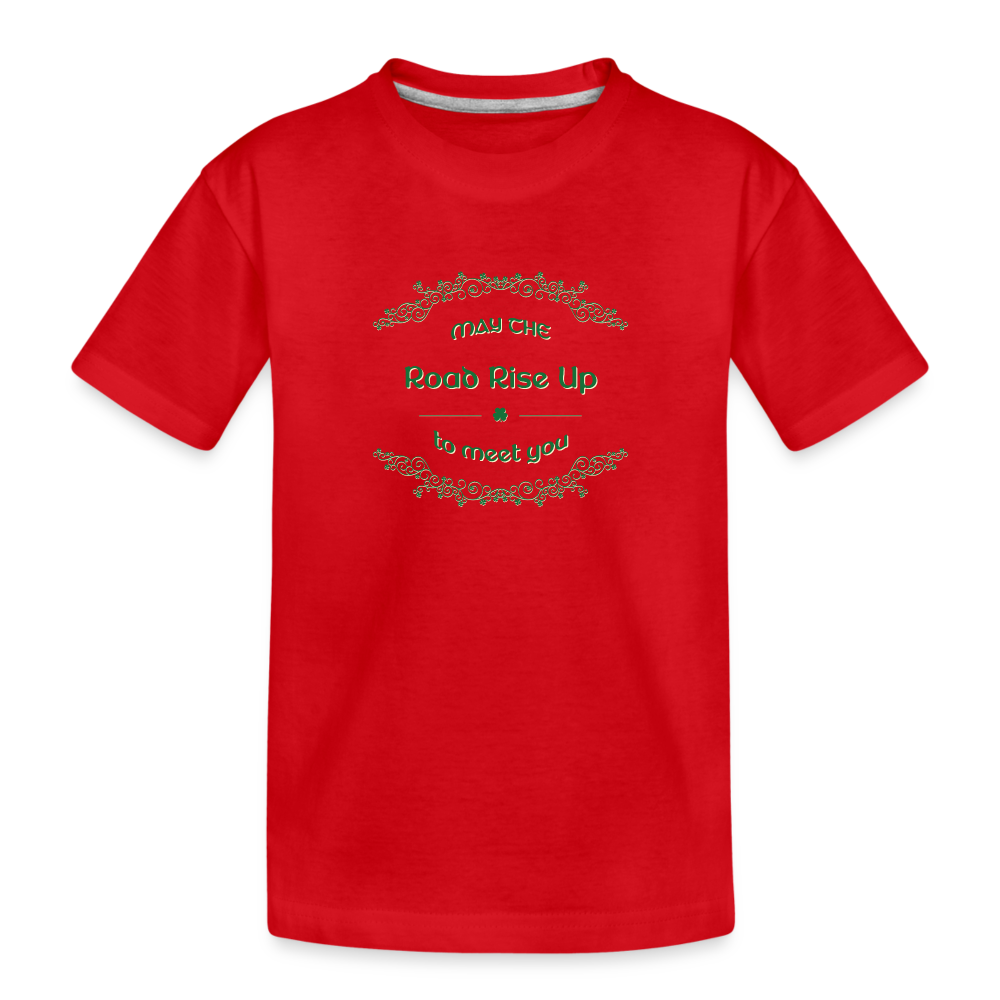 May the Road Rise Up to Meet You - Toddler Premium T-Shirt - red