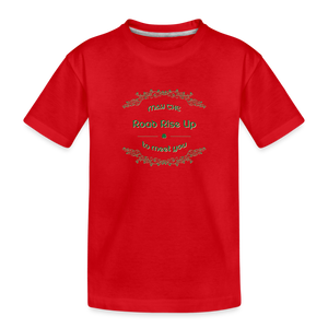 May the Road Rise Up to Meet You - Toddler Premium T-Shirt - red
