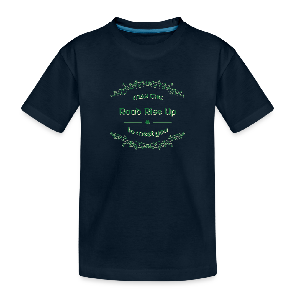 May the Road Rise Up to Meet You - Toddler Premium T-Shirt - deep navy