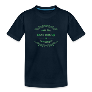 May the Road Rise Up to Meet You - Toddler Premium T-Shirt - deep navy