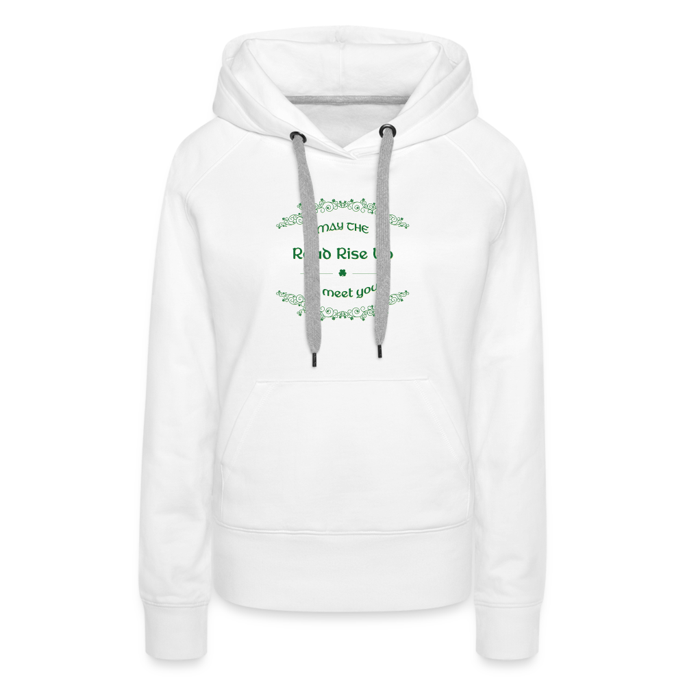 May the Road Rise Up to Meet You - Women’s Premium Hoodie - white