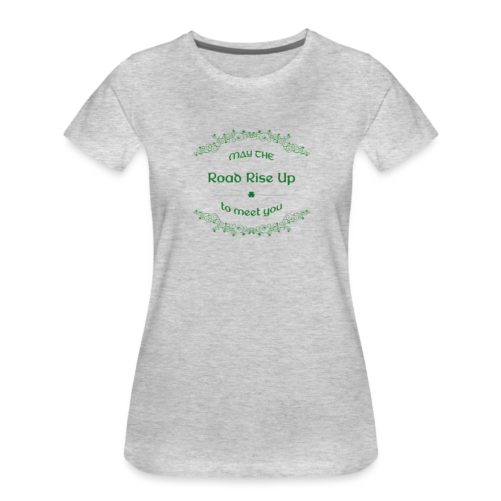May the Road Rise Up to Meet You - Women’s Premium T-Shirt - heather gray