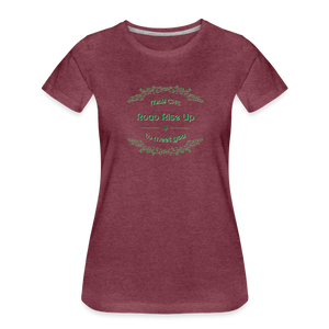 May the Road Rise Up to Meet You - Women’s Premium T-Shirt - heather burgundy
