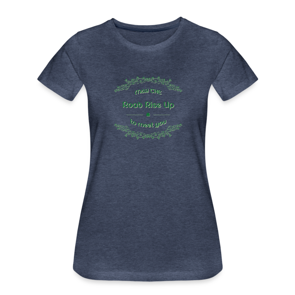 May the Road Rise Up to Meet You - Women’s Premium T-Shirt - heather blue