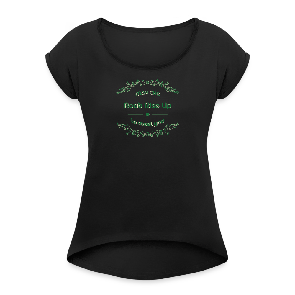 May the Road Rise Up to Meet You - Women's Roll Cuff T-Shirt - black