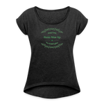 May the Road Rise Up to Meet You - Women's Roll Cuff T-Shirt - heather black