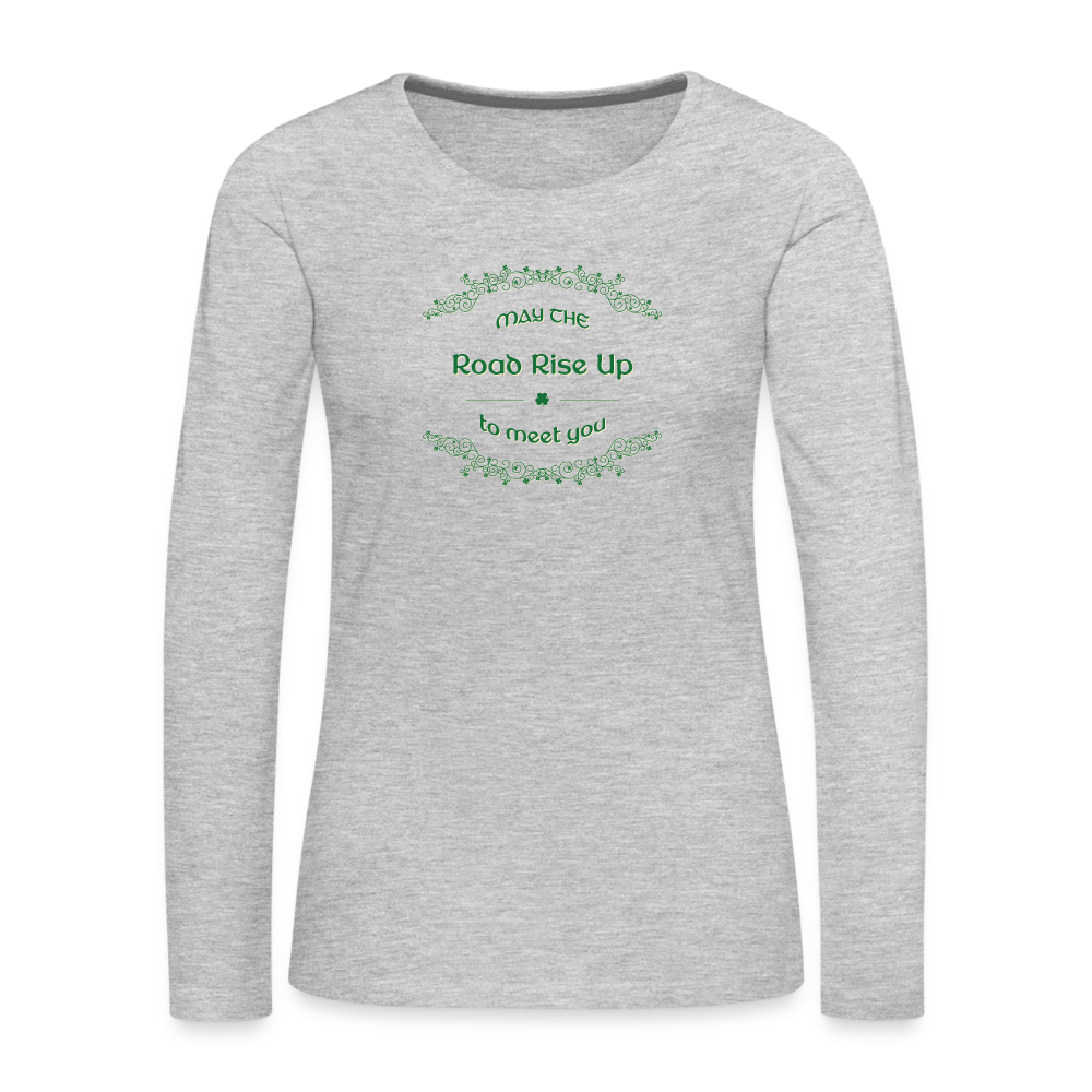 May the Road Rise Up to Meet You - Women's Premium Long Sleeve T-Shirt - heather gray