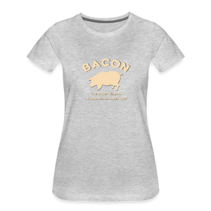 Bacon - Women’s Premium T-Shirt - heather gray