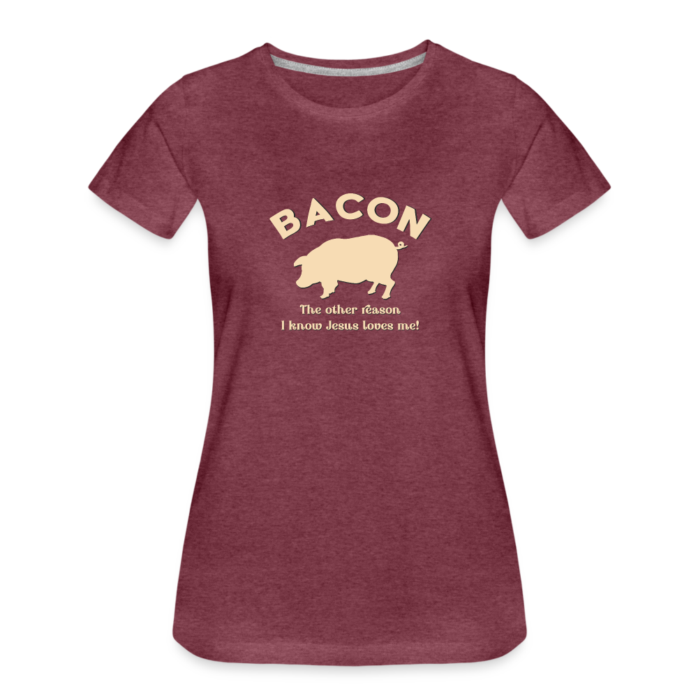 Bacon - Women’s Premium T-Shirt - heather burgundy