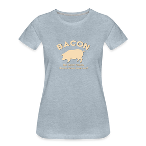 Bacon - Women’s Premium T-Shirt - heather ice blue