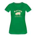 Bacon - Women’s Premium T-Shirt - kelly green
