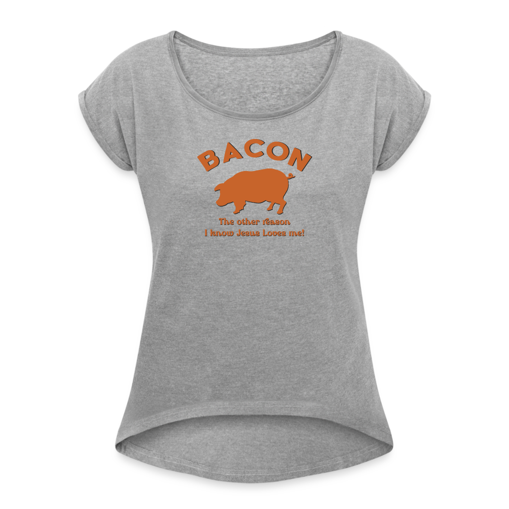 Bacon - Women's Roll Cuff T-Shirt - heather gray