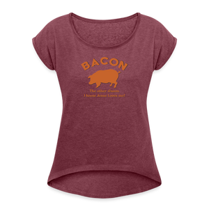 Bacon - Women's Roll Cuff T-Shirt - heather burgundy