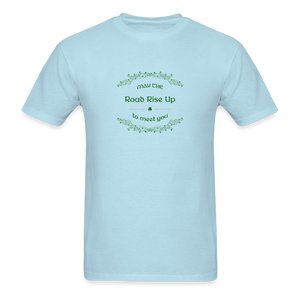 May the Road Rise Up to Meet You - Unisex Classic T-Shirt - powder blue