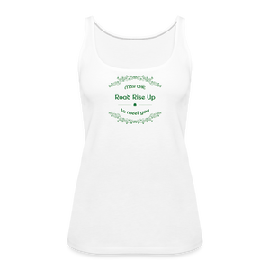 May the Road Rise Up to Meet You - Women’s Premium Tank Top - white