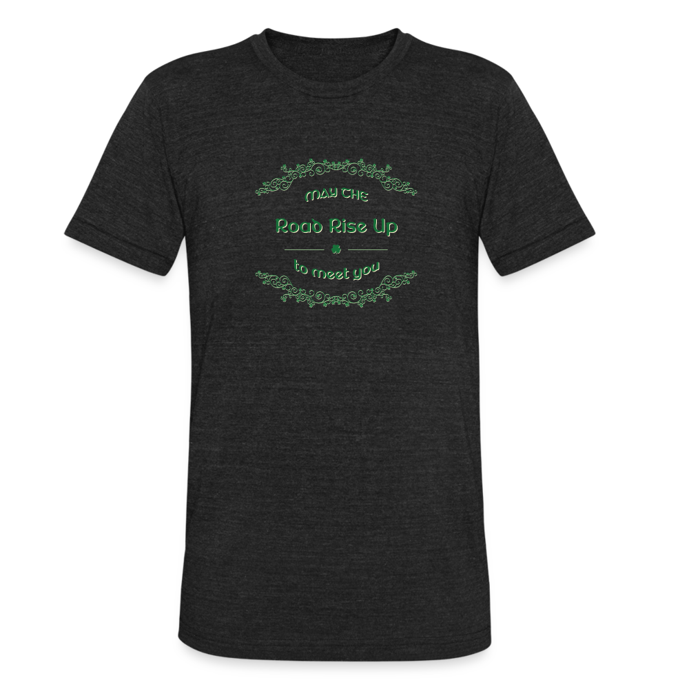 May the Road Rise Up to Meet You - Unisex Tri-Blend T-Shirt - heather black
