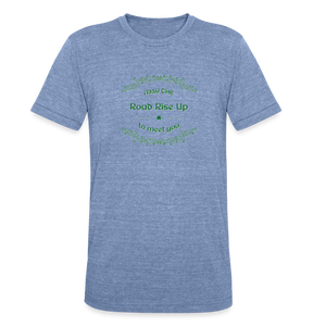 May the Road Rise Up to Meet You - Unisex Tri-Blend T-Shirt - heather blue