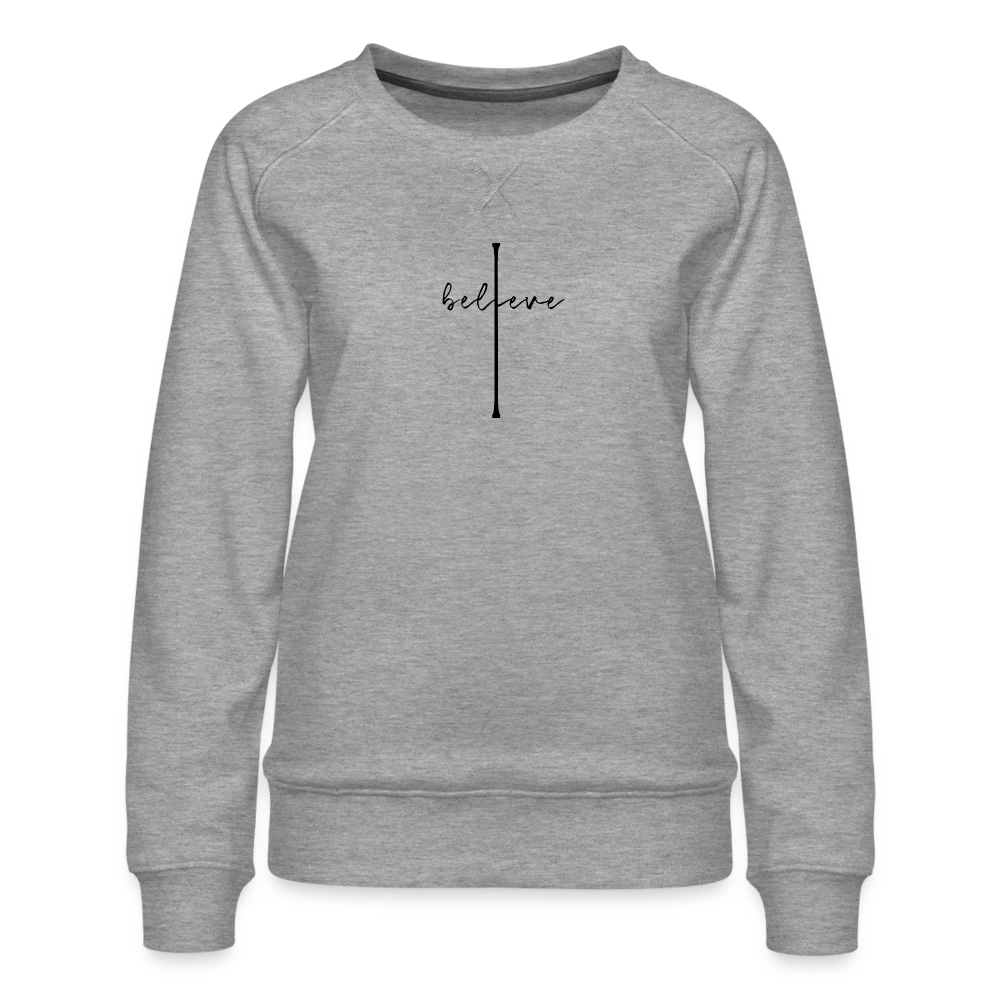 I Believe - Women’s Premium Sweatshirt - heather grey