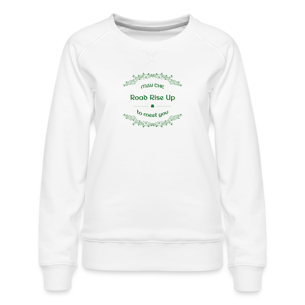 May the Road Rise Up to Meet You - Women’s Premium Sweatshirt - white