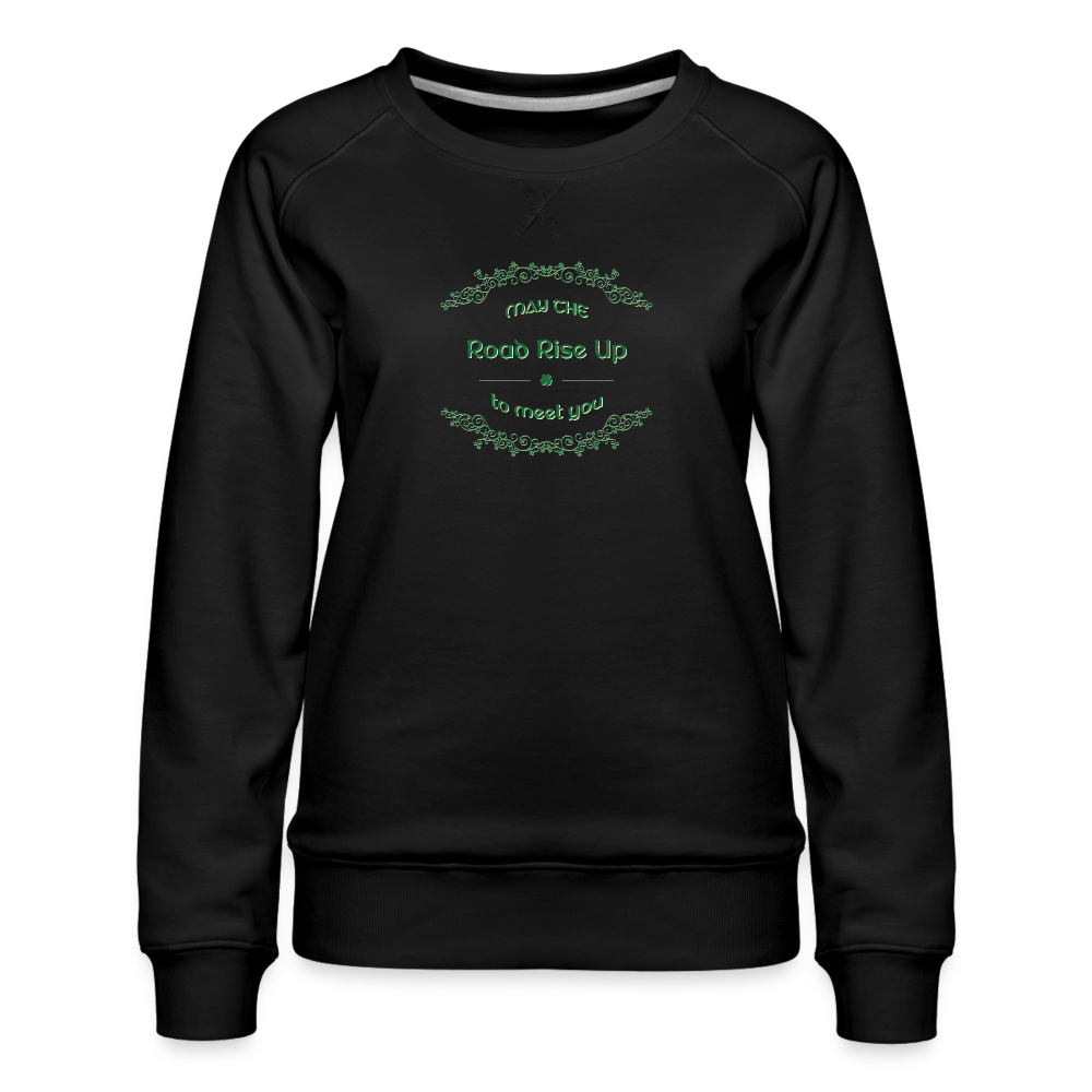 May the Road Rise Up to Meet You - Women’s Premium Sweatshirt - black