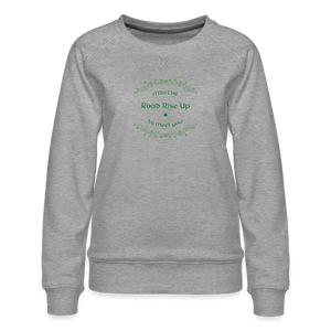 May the Road Rise Up to Meet You - Women’s Premium Sweatshirt - heather grey
