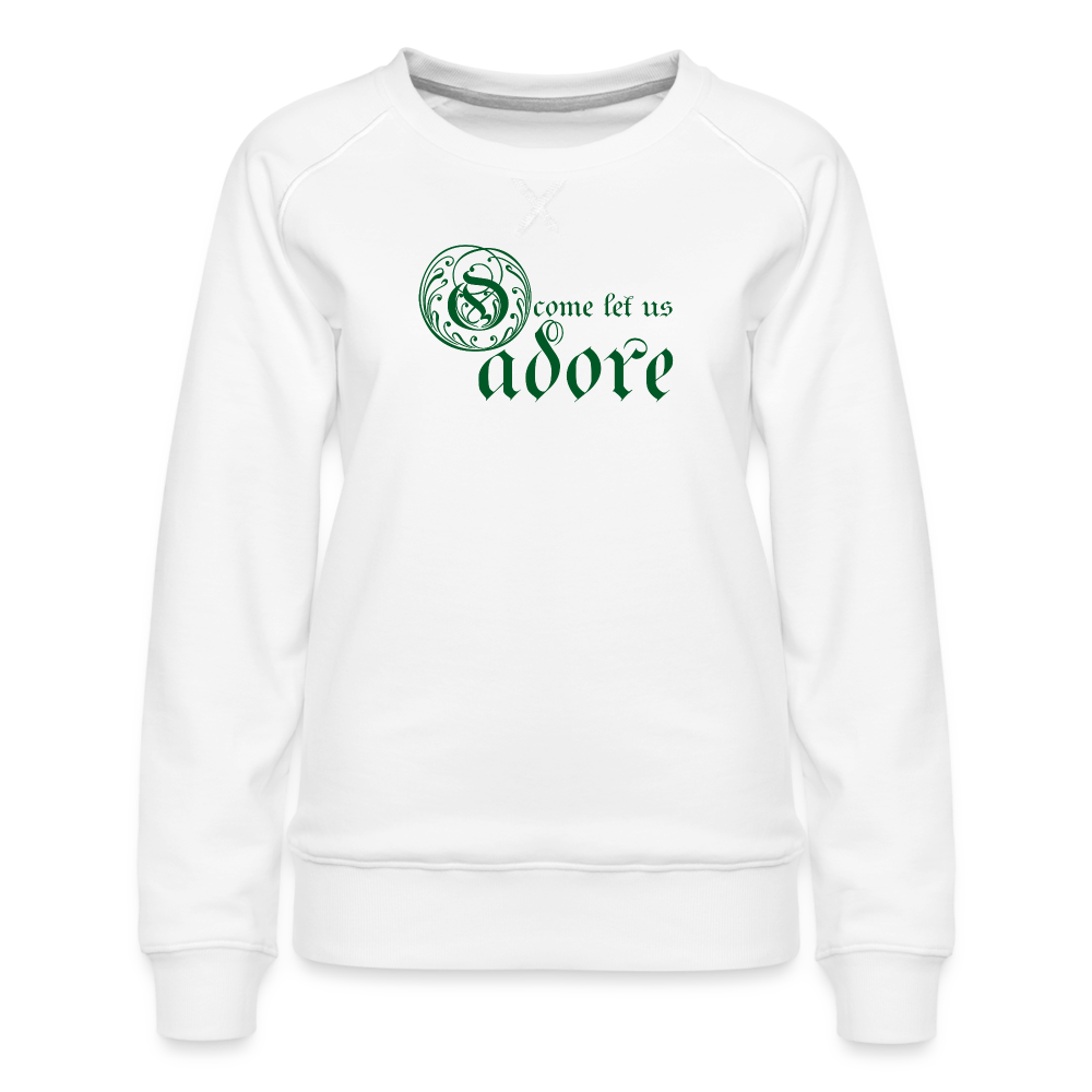 O Come Let Us Adore - Women’s Premium Sweatshirt - white