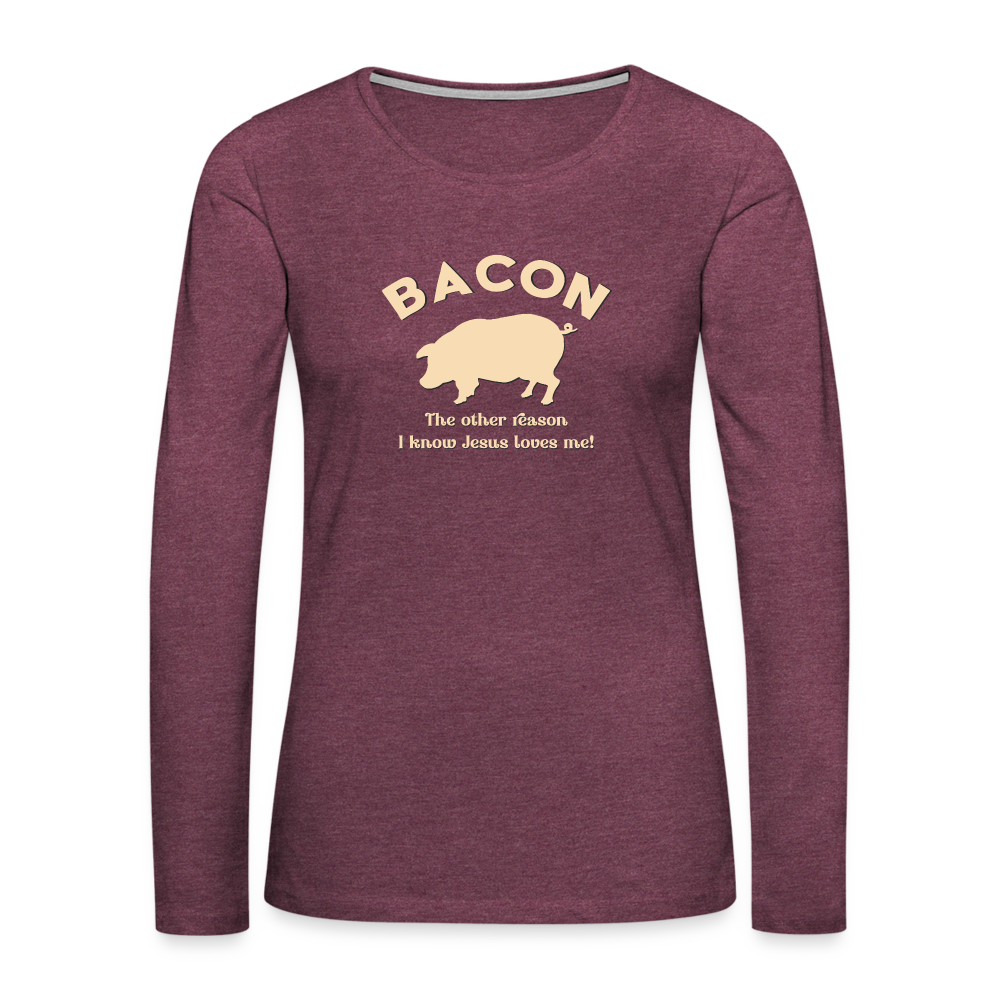 Bacon - Women's Premium Long Sleeve T-Shirt - heather burgundy