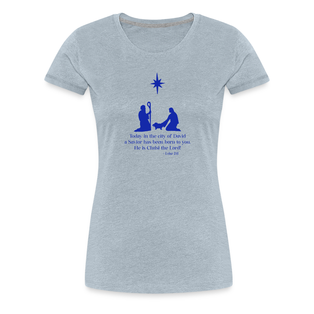 A Savior Has Been Born - Women’s Premium T-Shirt - heather ice blue