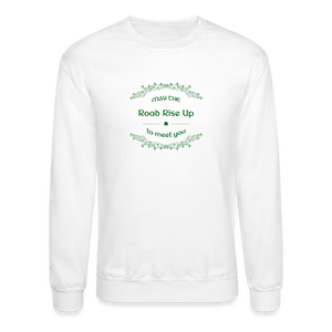 May the Road Rise Up to Meet You - Crewneck Sweatshirt - white
