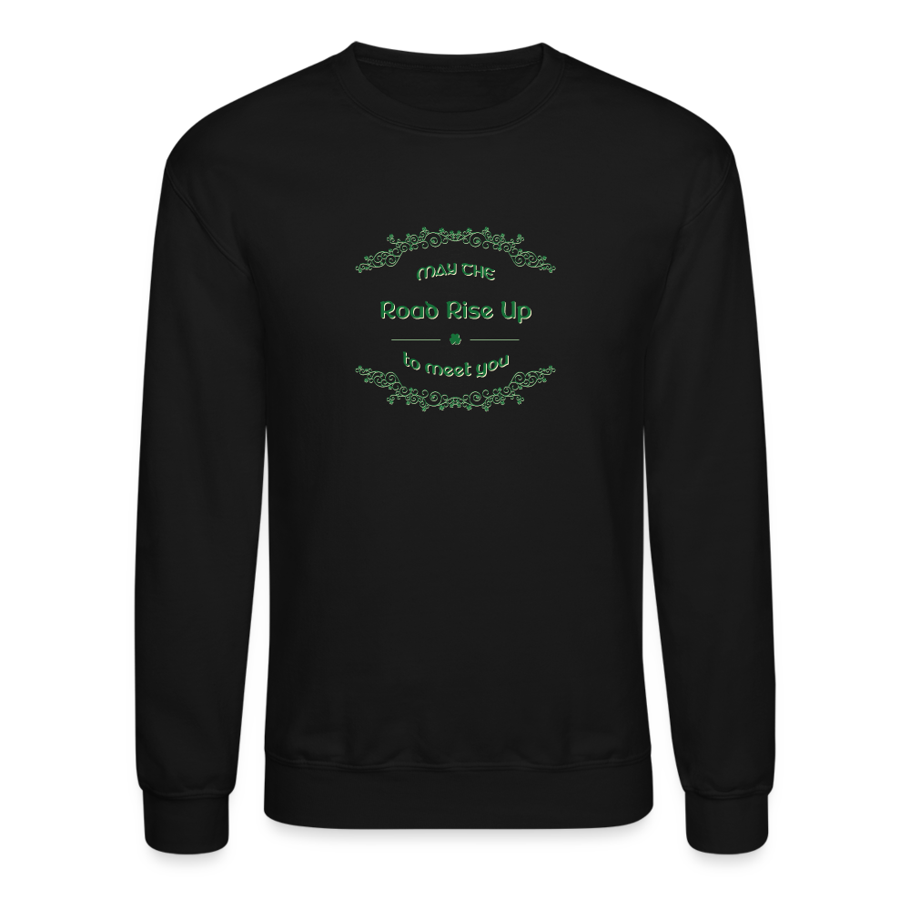 May the Road Rise Up to Meet You - Crewneck Sweatshirt - black
