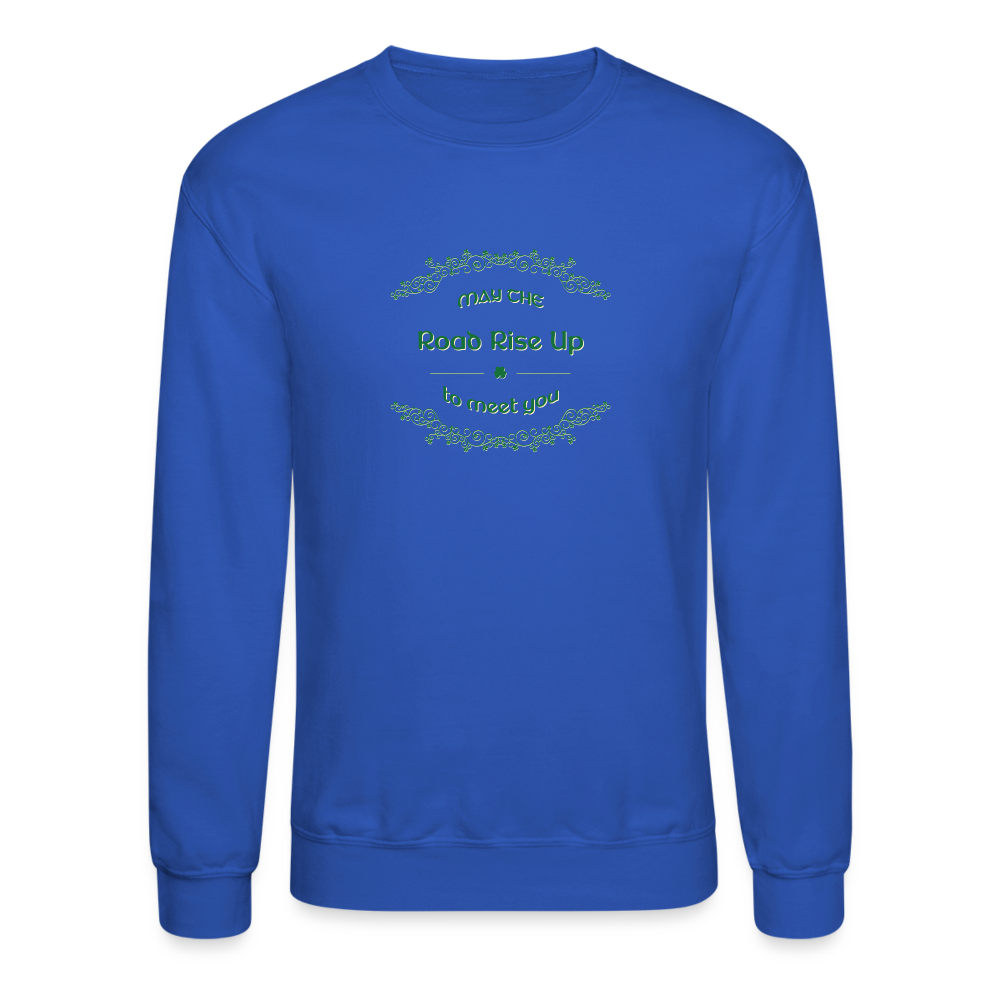 May the Road Rise Up to Meet You - Crewneck Sweatshirt - royal blue