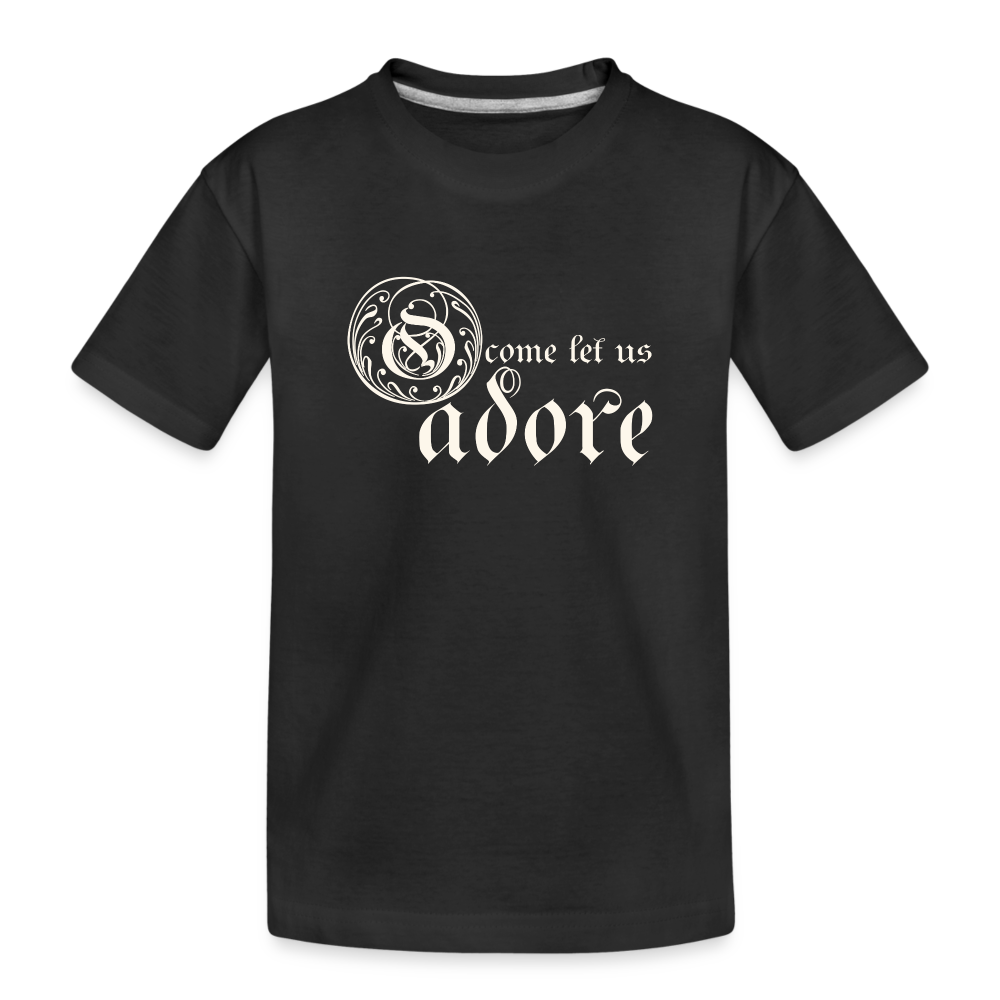 O Come Let Us Adore - Toddler Premium Organic T-Shirt - black