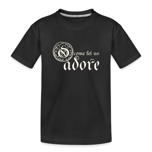 O Come Let Us Adore - Toddler Premium Organic T-Shirt - black