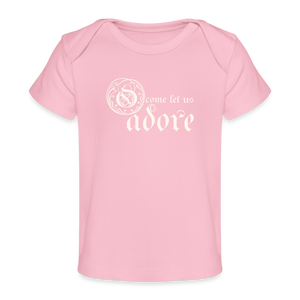 O Come Let Us Adore - Organic Baby T-Shirt - light pink