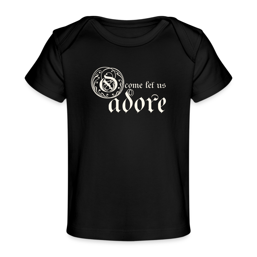 O Come Let Us Adore - Organic Baby T-Shirt - black