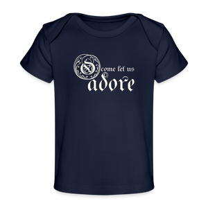 O Come Let Us Adore - Organic Baby T-Shirt - dark navy