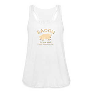 Bacon - Women's Flowy Tank Top by Bella - white