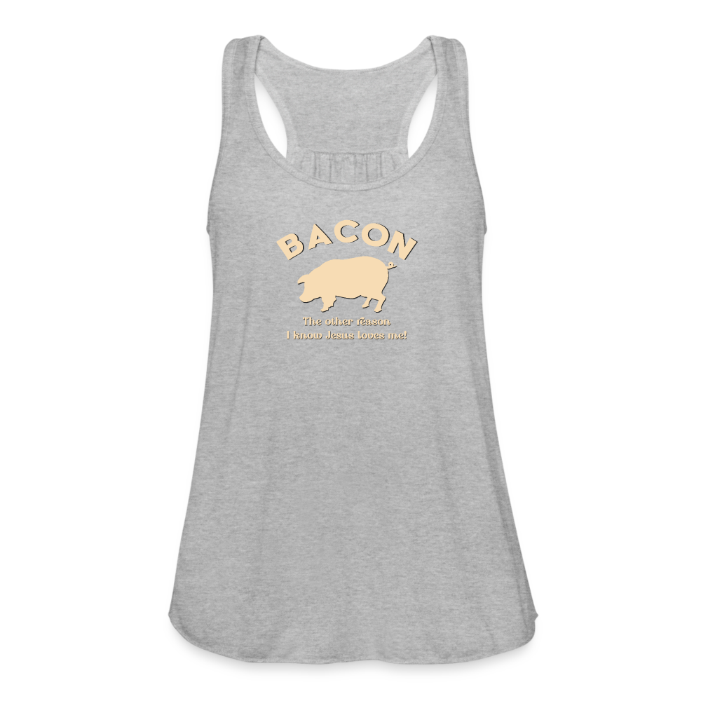 Bacon - Women's Flowy Tank Top by Bella - heather gray