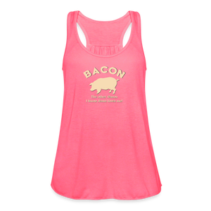 Bacon - Women's Flowy Tank Top by Bella - neon pink