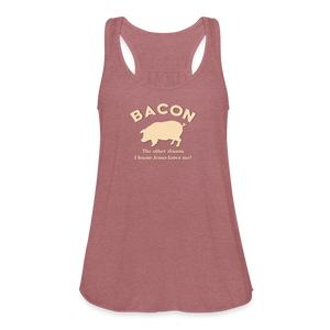 Bacon - Women's Flowy Tank Top by Bella - mauve