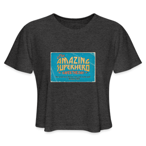 Amazing Superhero - Women's Cropped T-Shirt - deep heather