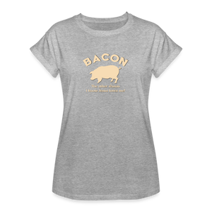 Bacon - Women's Relaxed Fit T-Shirt - heather gray