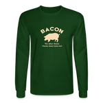Bacon - Unisex Long Sleeve T-Shirt - forest green