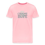 Choose Hope - Unisex Premium T-Shirt - pink