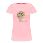 Bold as a Lion - Women’s Premium Organic T-Shirt - pink