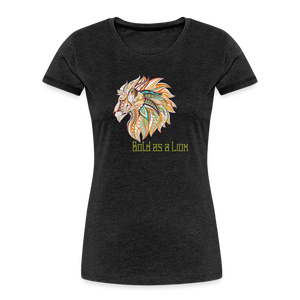 Bold as a Lion - Women’s Premium Organic T-Shirt - charcoal grey