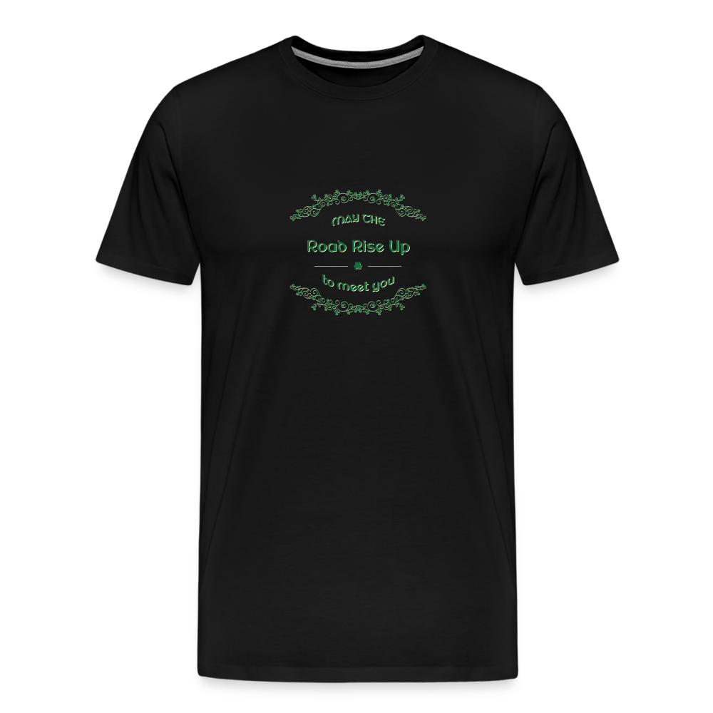 May the Road Rise Up to Meet You - Unisex Premium T-Shirt - black