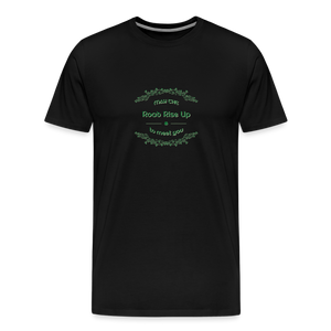 May the Road Rise Up to Meet You - Unisex Premium T-Shirt - black