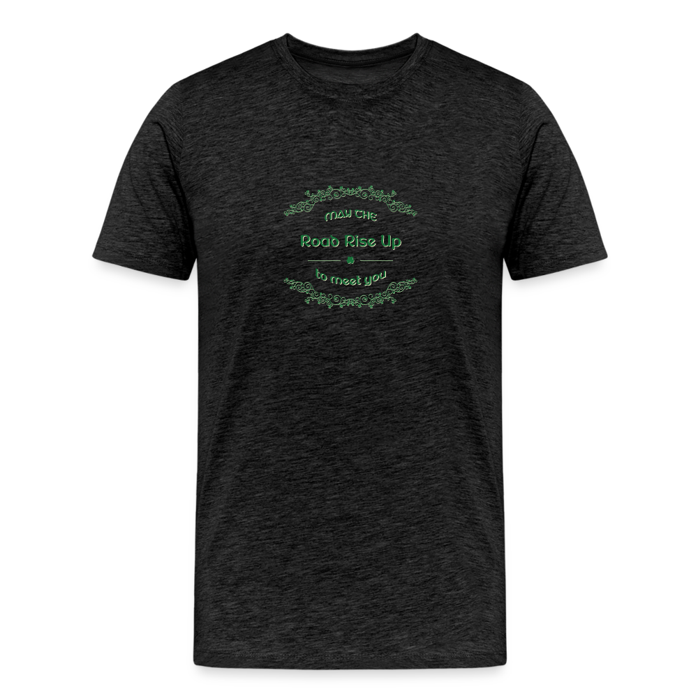 May the Road Rise Up to Meet You - Unisex Premium T-Shirt - charcoal grey