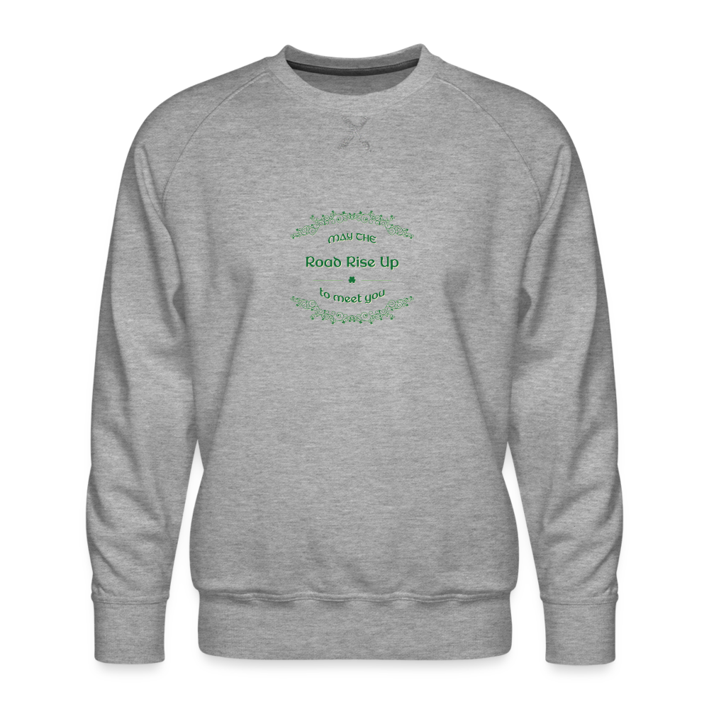 May the Road Rise Up to Meet You - Men’s Premium Sweatshirt - heather grey